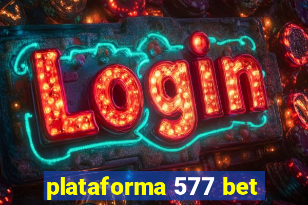 plataforma 577 bet